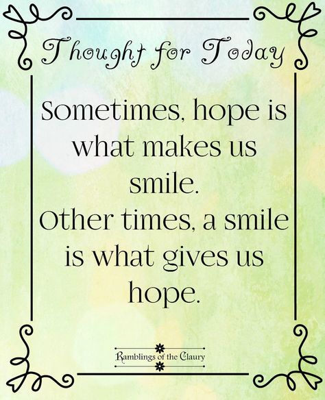 Sometimes hope is what makes us smile. Other times, a smile gives us hope #smile #hope #attitude #positivity Hope All Goes Well Today, Holding On To Hope Quotes, Hang In There Quotes Encouragement, Hope Quotes Positive, Quotes For Hope, Adulting Skills, Hope Squad, Misunderstood Quotes, Quotes About Hope