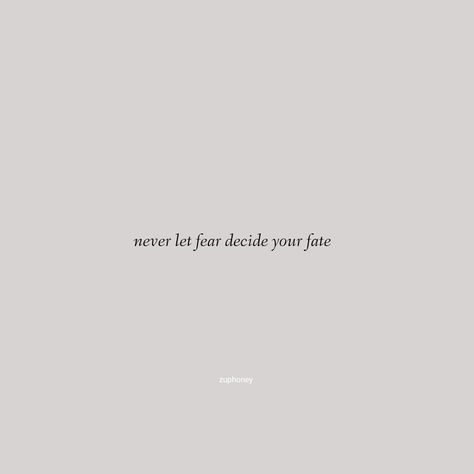 quotes Bad Fate Quotes, Quotes About Fate, Quotes About Fear Of Love, Fate Aesthetic Quotes, Never Let Your Fear Decide Your Fate, Fate And Destiny Quotes, Mood Calm, Fate Quotes, High Maintenance