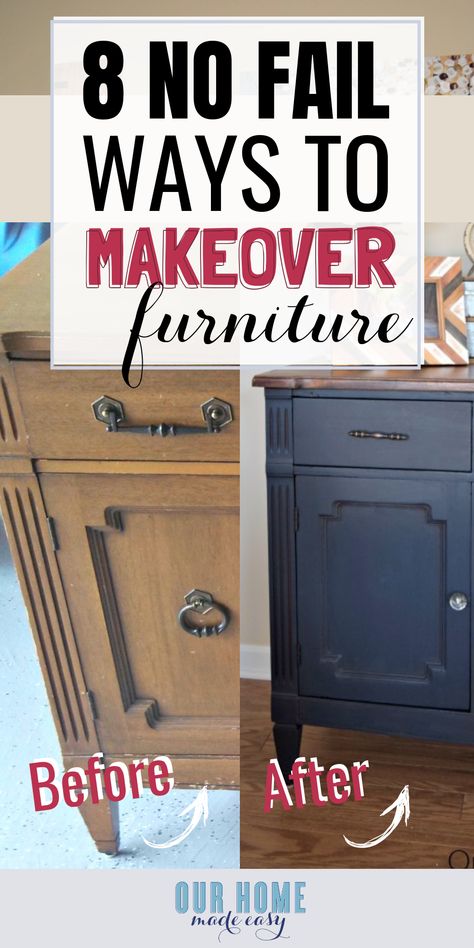 Found old furniture and want to bring it back to life? These 8 no-fail options will bring joy back to your piece and make it perfect for your home! So many great DIY furniture makeover ideas! #diy #furniture #ourhomemadeeasy Refurbish Furniture Ideas, Refinishing Furniture Before And After, Furniture Updates Diy, How To Repurpose Furniture, Diy Chester Drawers Ideas, Upcycled Dark Wood Furniture, Boho Refinished Furniture, Cheap Home Makeover Ideas, How To Paint Old Wood Furniture