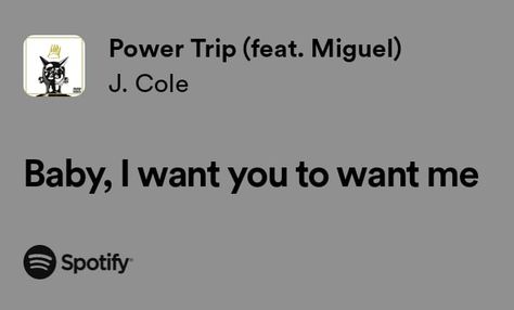 Song Lyrics I Want You Lyrics, Power Trip J Cole, J Cole Lyrics, Cole Baby, Meaningful Lyrics, Power Trip, Yours Lyrics, J Cole, Song Quotes