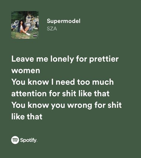 Female Rap Lyrics, Sza Supermodel, Green Lyrics, Lyrical Quotes, Songs That Describe Me, Song Lyric Posters, Cheesy Quotes, Rap Lyrics Quotes, Meaningful Lyrics