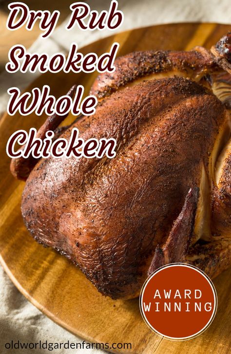 Award winning Dry Rub Smoked Chicken Recipe.  #smoked #chicken #wholechicken #smoker #woodchips #dryrub #oldworldgardenfarms Roast Chicken Rub, Smoked Chicken Recipes, Smoked Whole Chicken, Cooking Whole Chicken, Chicken Rub, Healty Dinner, Spatchcock Chicken, Beer Can Chicken, Whole Chicken Recipes