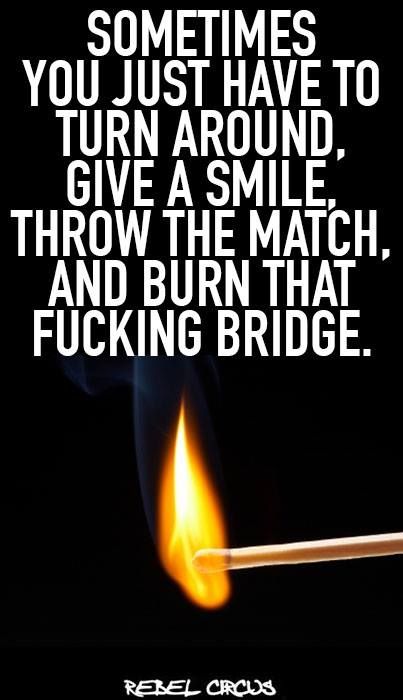 Let it burn.... Now Quotes, Badass Quotes, E Card, Sarcastic Quotes, Cool Stuff, Wise Quotes, True Words, Meaningful Quotes, The Words