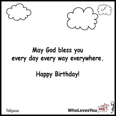 May God bless you every day every way everywhere. Happy- http://WhoLovesYou.ME #gigeo #birthday #greetings #wishes Happy Birthday School Friend, Happy Birthday Thought, Bdy Wishes, Birthday Greetings Quotes, Beautiful Birthday Messages, Birthday Wishes For Teacher, Happy Birthday Quotes For Him, Happy Birthday Captions, Happy Birthday Wishes Sister