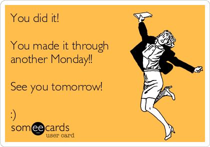 Made it through another Monday Made It Through Monday, Another Monday, Body Shop At Home, Someecards, Make It Through, The Body Shop, Made It, See You, Ecards