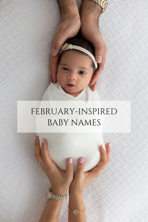 baby wrapped in a white swaddle and parents' hands are holding her. Title written on the image: february-inspired baby names Spring Newborn Pictures, February Born, Natural Family Portraits, February Baby, Newborn Family Photos, Born In February, Adorable Newborn, Baby Hospital