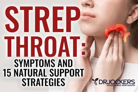 Strep Throat: Symptoms and 15 Natural Support Strategies How To Get Rid Of Strep Throat Fast, How To Prevent Strep Throat, Heal Strep Throat Naturally, Eo For Strep Throat, Strep Throat Symptoms, Healing Strep Throat Naturally, Mucus In Throat, Herbal Remedies For Strep Throat, Strep Throat Remedies