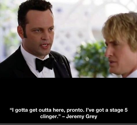 ♥ Wedding Crashers Wedding Crashers Movie, Wedding Crashers Quotes, Stage 5 Clinger, Vince Vaughn, Favorite Movie Quotes, Wedding Movies, Wedding Crashers, Movie Quotes Funny, Movie Lines