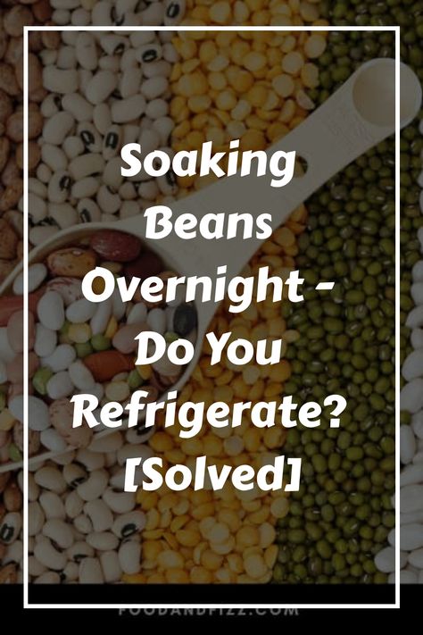 A variety of soaking beans accompanied by a question about overnight refrigeration, indicating a solved query. Soak Beans Overnight How To, How To Soak Beans Overnight, Soaking Beans Overnight, Soaking Pinto Beans Overnight, Soaking Beans, Soak Beans, Undercooked Chicken, Pumpkin Spice Ice Cream, How To Soak Beans