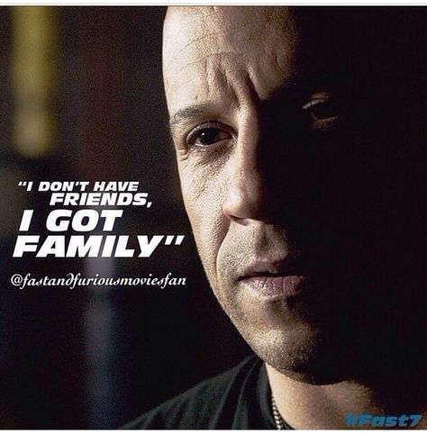 Dom Toretto- Furious 7 Vin Diesel Quotes, Diesel Quotes, I Don't Have Friends, Fast Furious Quotes, Don't Have Friends, Bonnie Und Clyde, Dom And Letty, Movie Fast And Furious, Fast And Furious Cast