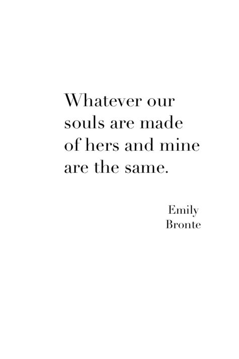 Whatever our souls are made of hers and mine are the same. Whatever The Souls Are Made Of, Whatever Out Souls Are Made Of, What Ever Our Souls Are Made Of, Whatever Our Souls Are Made Of Wallpaper, Whatever Our Souls Are Made Of Tattoo, Whatever Our Souls Are Made Of, Citations Bio Instagram, Tumbler Quotes, Poetry Slam