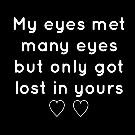 Eyes For You Quotes, Eye Contact Quotes Feelings Love, Eyes Quotes Deep Feelings Love, Deep Eye Contact Quotes, Romantic Eyes Quotes, In Your Eyes, I Wish You Could See Yourself In My Eyes, Eye Contact Captions, Lost In Your Eyes Quotes