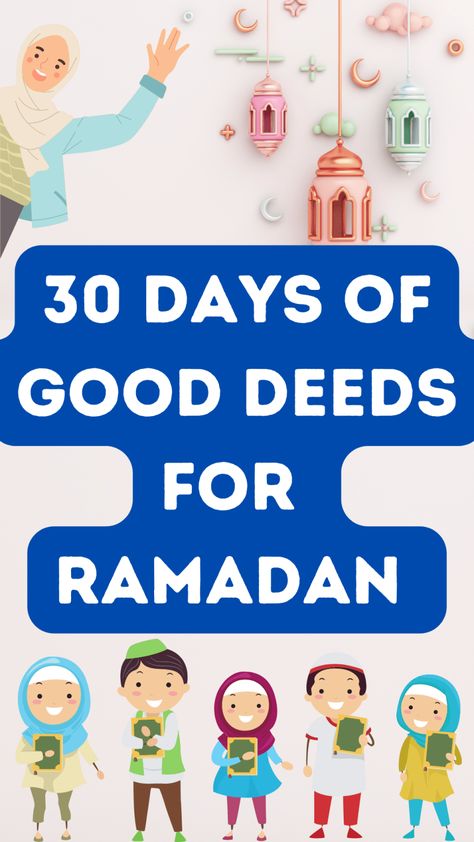 30 Good Deeds For Ramadan Kids, Ramadan Planner For Kids, Ramadan Printables For Kids, Ramadan Good Deeds For Kids, Ramadan Decor For Kids, Ramadan Activities For Kids Ideas, Free Ramadan Printables, Ramadan Ideas For Kids, Ramadan Gifts For Kids