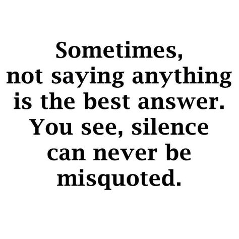 To be silent is the strongest power you possess Say Nothing, Worth Quotes, Nothing At All, The Ugly Truth, Best Answer, Say Anything, Uplifting Quotes, True Friends, True Words