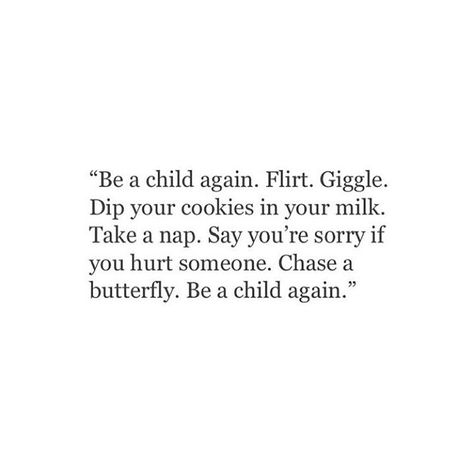 Be a child again. I Was A Child, Dipped Cookies, Inner Child Healing, Be Alright, Mind The Gap, Take A Nap, Inner Child, What Is Life About, Writing Tips