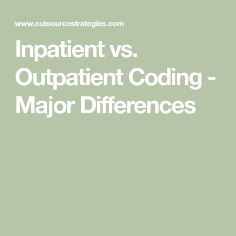 Inpatient vs. Outpatient Coding - Major Differences Cpt Codes, Health Information Management, Medical Coder, Revenue Cycle Management, Medical Billing And Coding, Billing And Coding, Medical Coding, Long Term Care, Care Facility