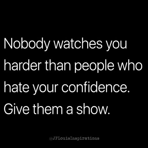 ✔ Nobody Watches You Harder Than People Who Hate Your Confidence. Give Them A Show ~ #Inspire #Leadership #Motivation #Inspiration #JPLouis No One Watches You Harder Quotes, Nobody Watches You Harder Quotes, Wise Inspirational Quotes, I Hate Work, Cowboy Quotes, Leadership Motivation, Nye Outfits, Hard Work Quotes, Hard Quotes