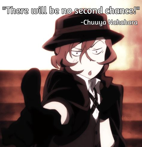 Next Time You Wont Be So Lucky Chuuya, Chuuya Quotes, Bungou Stray Dogs Chuuya, Chuuya Nakahara, Second Chances, Second Chance, Stray Dogs, Bungou Stray Dogs, Stray Dog