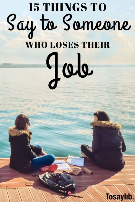 It’s never easy to find what to say to someone who loses their job. If someone you know has, we have 10+ inspiring comments you use to help your friend overcome this hardship.    #thingstosaytosomeonewholosestheirjob #howtocomfortsomeonewholosestheirjob Losing Job Quotes Inspiration, Loss Of A Job, Losing A Job Quotes Inspiration, Losing Your Job Quotes, Lost Job Quotes, Lost My Job Quotes, Job Loss Encouragement, Lost Job Quotes Inspiration, Encouraging Words For Friends