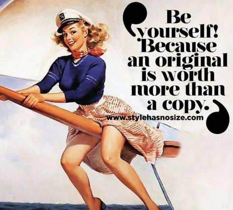 Be yourself because an original is worth more than a copy Size Diversity, Diversity Fashion, Pin Up Quotes, Estilo Pin Up, Pin Up Girl Vintage, Pin Up Posters, Vintage Quotes, Up Quotes, Vintage Pin Up