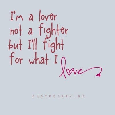 <3 Lover Not A Fighter, Quotable Quotes, New People, Cute Quotes, The Words, Great Quotes, Beautiful Words, Inspirational Words, Cool Words