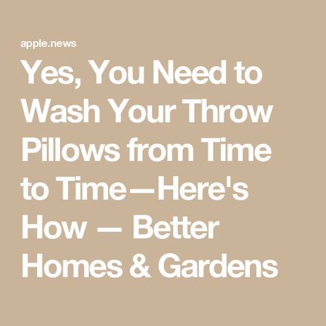 Yes, You Need to Wash Your Throw Pillows from Time to Time—Here's How — Better Homes & Gardens Cleaning Throw Pillows, How To Wash Throw Pillows In Washer, Washing Throw Pillows, How To Wash Couch Pillows, How To Clean Throw Pillows, How To Wash Pillows In Washer, How To Wash Pillows, How To Wash Throw Pillows, Washing Pillows