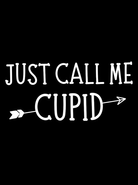 Just Call Me Cupid! If you want to wear or express something funny during this Valentine's, then why not wear this Just Call Me Cupid design. Perfect funny valentines quotes for Valentines Day! Cupid Quotes, Funny Valentines Quotes, Quotes For Valentines Day, Quotes For Valentines, Valentines Quote, Cupid Design, Valentines Quotes, Room Quotes, Valentines Quotes Funny