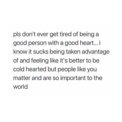 Instagram post by 3am Thoughts • Jun 17, 2021 at 12:00am UTC Please Don't Get Tired Of Me, Good Hearted People Quotes Inspirational, Tired Of Having A Good Heart, People With Good Heart Quotes, Good Hearted People Quotes, Important People Quotes, Heart Is Tired, Good Heart Quotes, Motivational Poems