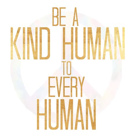 Be a kind human to every human. Be the change you wish to see in the world. Peace. Be nice to everyone. We are all human. United. Homeless Help, Be Nice To Everyone, Human Nature Quotes, Healer Quotes, Silly Sayings, Goddess Power, Empath Abilities, Supper Ideas, We Are All Human