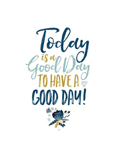 Today Is A Good Day For A Good Day, Good Day To Have A Good Day, Today Is A Good Day To Have A Good Day, Happy Today Quotes, How To Believe, Quotes Arabic, Aloha Friday, Tuesday Quotes, Weekday Quotes