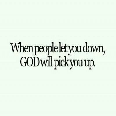 When people let you down, GOD will pick you up. People Will Fail You But God Will Not, People Will Let You Down Quotes, When People Let You Down, When Friends Let You Down, People Who Annoy You, Disappointment In People, Shady People, Letting People Go, Down Quotes