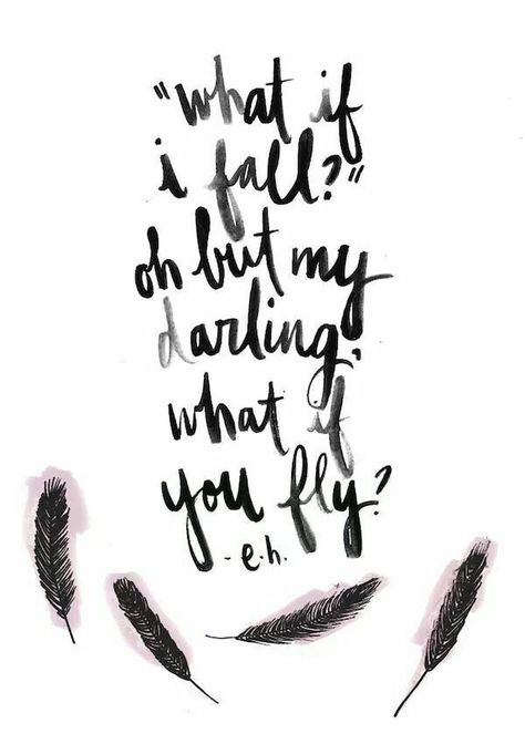 What if I fall? Oh but my darling, what if you fly? - E.H.                                                                                                                                                                                 More What If I Fall, Inspirerende Ord, What If You Fly, Fina Ord, Motiverende Quotes, Wonderful Words, Quotable Quotes, Pretty Words, Beautiful Quotes