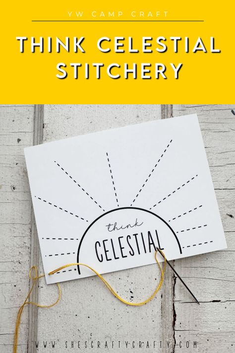 Think Celestial Stitchery - YW Camp Crafts Think Celestial Lds Craft, Think Celestial, Lds Crafts, Camp Crafts, Young Women Activities, Activities For Girls, Craft Area, Needle Threader, Girls Camp