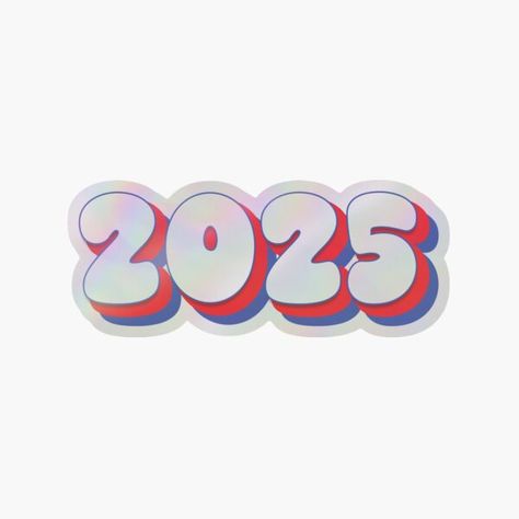 2025 Year - Twenty Twenty Five - Red - White - Blue - Typography - New Year 2025 Holographic Sticker 2025 Text, 2025 Logo, 2025 Sticker, 2025 Vibes, Blue Typography, 2025 Year, Twenty Twenty, Class Of 2025, 2025 Vision