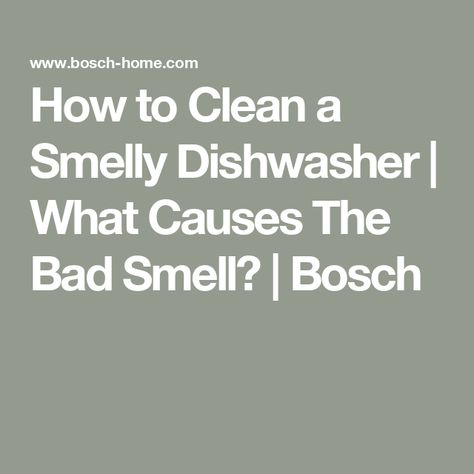 How to Clean a Smelly Dishwasher | What Causes The Bad Smell? | Bosch Dishwasher Smells Bad, Smelly Dishwasher, Dishwasher Smell, Smart Washer And Dryer, Dishwasher Cleaner, Dryer Repair, Smart Refrigerator, Kitchen Appliance Packages, Stainless Kitchen