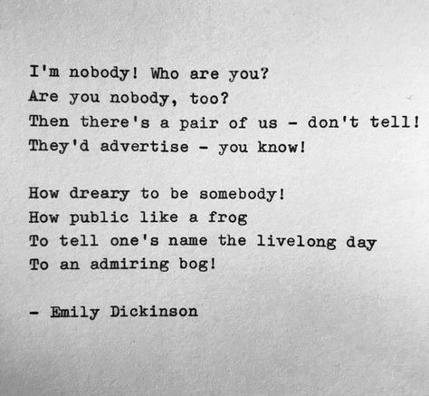 Emily Dickinson's poem "I'm Nobody! Who are... - American Literature | Facebook Dickinson Poems, Emily Dickinson Poems, The Poem, American Literature, Emily Dickinson, Poetry Quotes, Poets, First Names, Literature