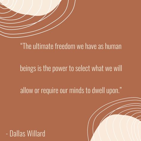 “The ultimate freedom we have as human beings is the power to select what we will allow or require our minds to dwell upon.” ~ Dallas Willard Dallas Willard Quotes, Dallas Willard, Meaningful Words, Faith Quotes, Dallas, Mindfulness, Human, Quotes