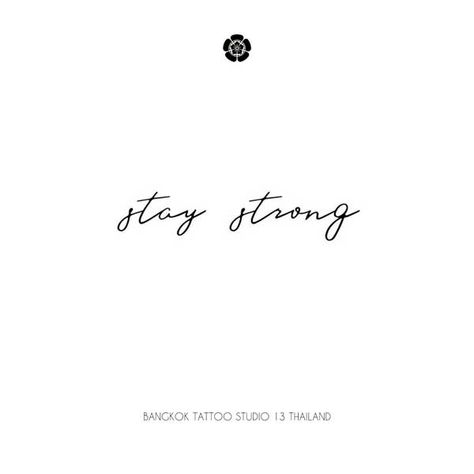 Tattoo Design Strength, Strength Cursive Tattoo, Staying Strong Tattoos, Stay Tattoo, Strength In Cursive Tattoo, Stay Strong Tattoo Men, Tattoo Stay Strong, Stay True Tattoo, Stay Strong Tattoo