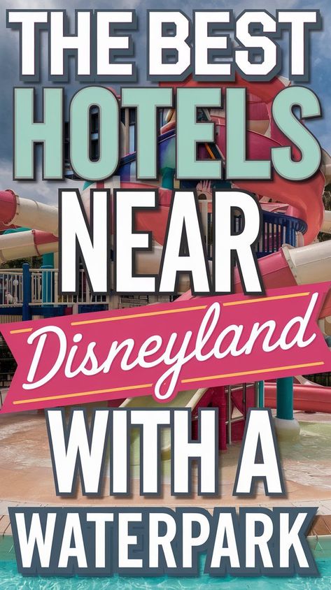 Lettering over a photo of a hotel waterpark, showcasing the best hotels near Disneyland with waterpark features. Best Hotels Near Disneyland, Howard Johnson Hotel, Hotels Near Disneyland, Water Playground, Family Friendly Resorts, Day At The Park, Disneyland Vacation, Indoor Waterpark, Disneyland Trip