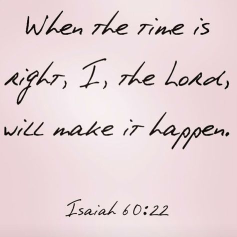 "When the time is right, I, the Lord, will make it happen." Isaiah 60:22 Some Things Can’t Be Fixed, Bible Isaiah, How To Believe, Quotes Bible, Ayat Alkitab, Gods Word, Faith Inspiration, E Card, Verse Quotes