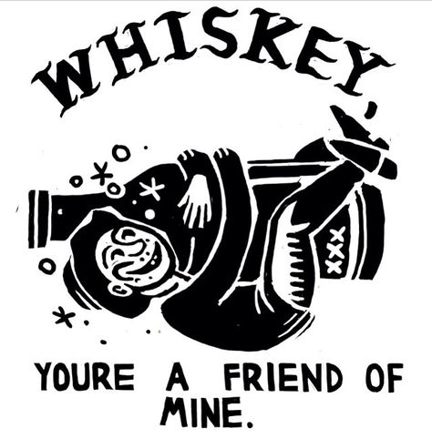 whiskey, you're a friend of mine. Drunk Friends, Booze Drink, Drunk Woman, Wine And Liquor, Clothing Patches, Getting Drunk, Wine And Spirits, Graphic Illustration, Whiskey