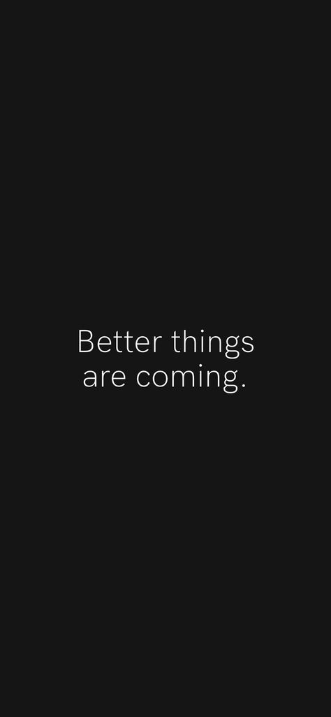 Better things are coming. From the Motivation app: https://motivation.app/download Better Things Are Coming, Motivation App, Better Things, Its Ok, Self Love Quotes, Self Love, Love Quotes, Good Things, Quotes