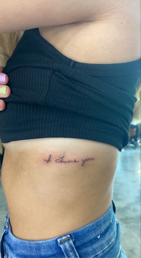 Rib Tattoo For Lost Loved One, Meaningful Tattoo For My Mom, Tattoo Ideas I Love You, Tattoos Of Loved Ones Handwriting, I Love You Tattoo Handwriting Parents, I Love You More Rib Tattoo, Hand Written I Love You Tattoos, Mothers Writing Tattoo, Handwriting Rib Tattoo