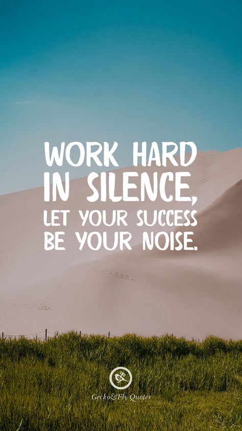 Work hard in silence, let your success be your noise. Work In Silence Quotes, Citation Silence, Hd Wallpaper Quotes, Workplace Quotes, Work In Silence, Fly Quotes, Xxxtentacion Quotes, Crazy Lady, Silence Quotes