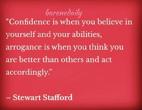 “Confidence is when you believe in yourself and your abilities, arrogance is when you think you are better than others and act accordingly. You could say that arrogance is false confidence and that the person displaying it is overcompensating for their inner inadequacies.” ― Stewart Stafford False Confidence, Confidence Quote, When You Believe, Confidence Quotes, Believe In Yourself, Believe In You, You Think, Thinking Of You, Acting