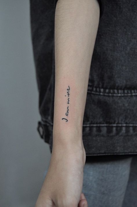 I am mine before i am ever anyone else. I Am Mine, Tattoo Quotes, Tattoos