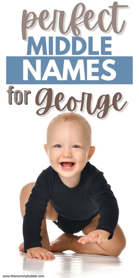 Need a middle name for a baby boy called George? Check out over 250 suggestions plus their meanings. George Name, Cool Middle Names, Boy Middle Names, Middle Names For Girls, Middle Names, Name Suggestions, Baby George, The Mummy, Middle Name