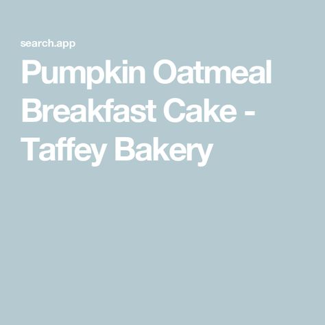 Pumpkin Oatmeal Breakfast Cake - Taffey Bakery Oatmeal Breakfast Cake, Taffey Bakery, Pumpkin Oatmeal Breakfast, Oatmeal Cake, Pumpkin Oatmeal, Oatmeal Breakfast, Quick Oats, Delicious Pumpkin, Breakfast Cake