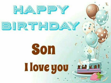 Happy Birthday, Son! I Love You! Happy Birthday Son Images, Happy Birthday Wishes Song, Birthday Wishes Songs, Son Birthday Quotes, Birthday Wishes For Son, Best Birthday Quotes, Happy Birthday Son, Happy Birthday Wishes Quotes, Happy Birthday Song