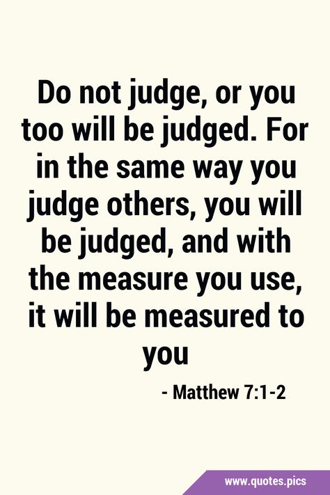 Judging Quotes Bible, Judgment Quotes, Judging Others Quotes, Judge Quotes, Revenge Quotes, Literary Love Quotes, Being Judged, Do Not Judge, Judgement Day